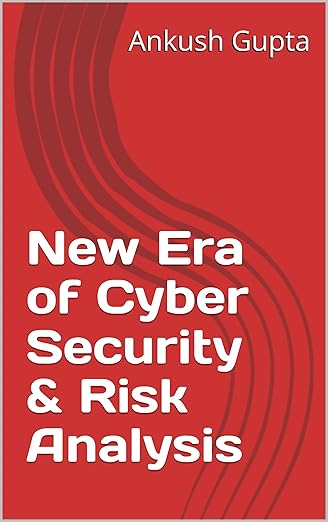 Book: New Era of Cyber Security and Risk Analysis by Ankush Gupta — zero trust and enterprise risk — Amazon 2025